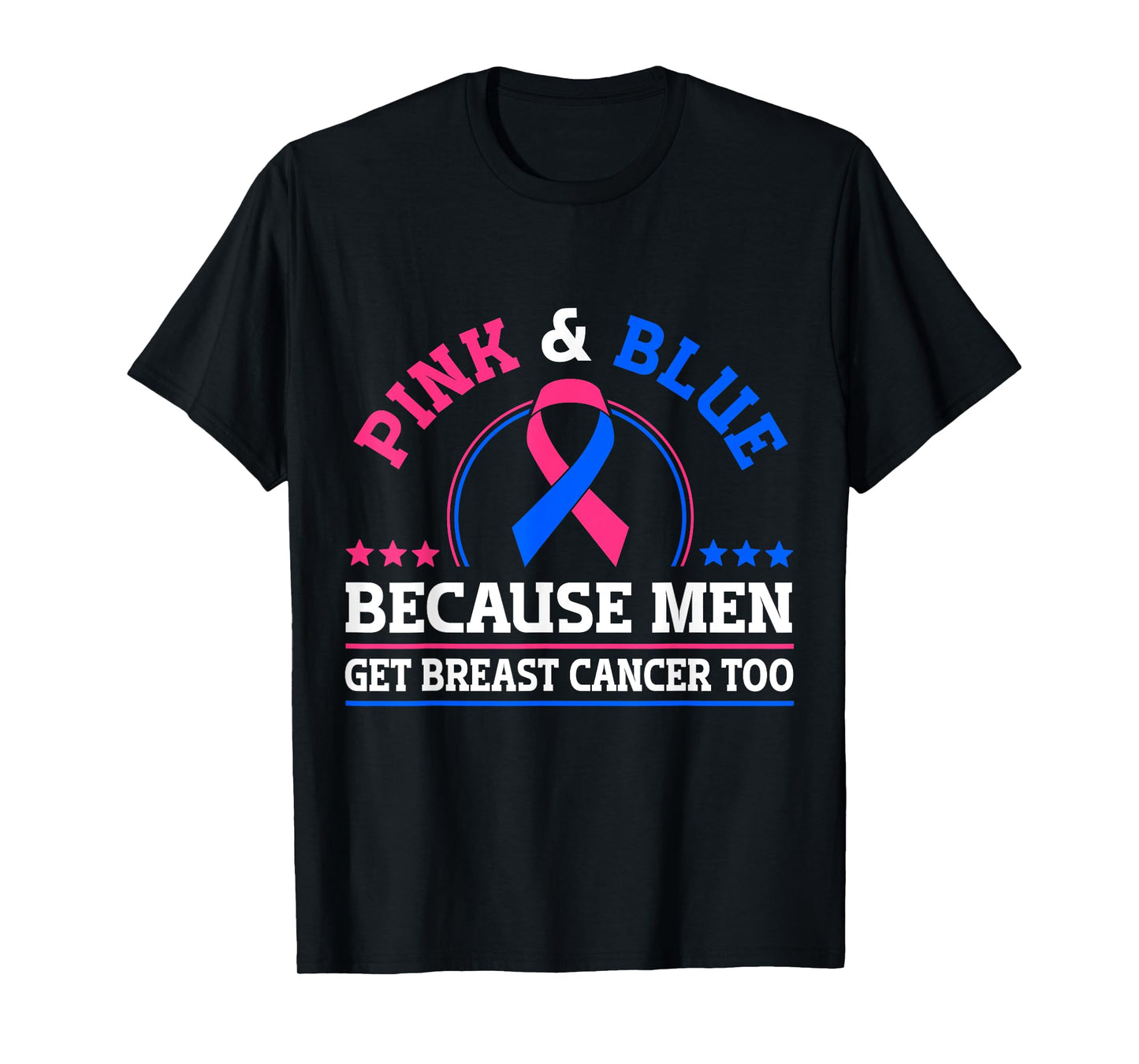 Pink & Blue Because Men Get Breast Cancer Too T-Shirt
