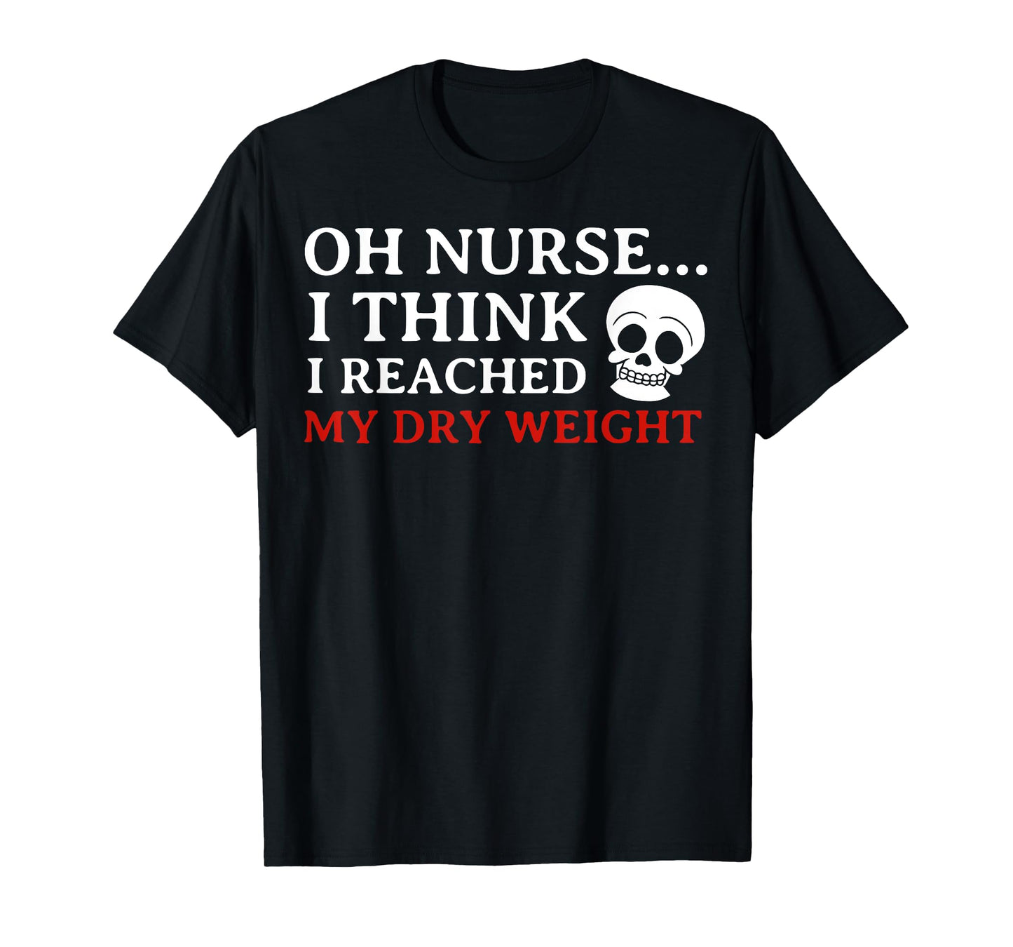 -Dialysis Awareness- Dialysis Patient Or Nurse - Dialysis Awareness T-Shirt, Small, Black