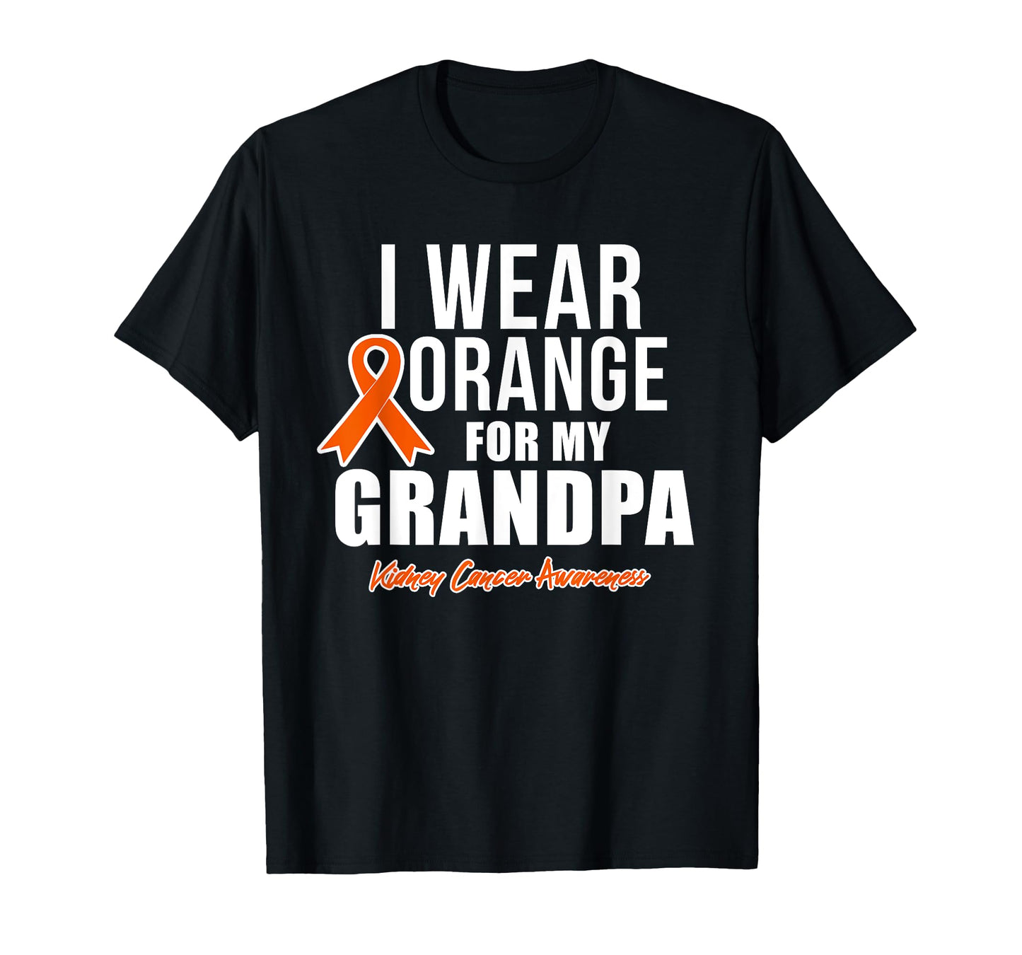 Kidney Cancer Shirt I Wear Orange for My Grandpa Awareness T-Shirt