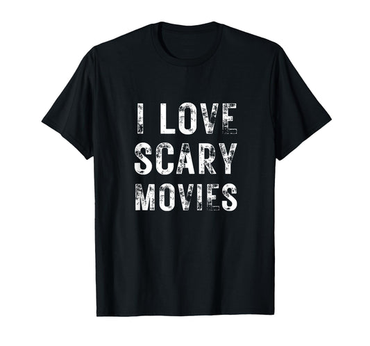 I Love Scary Movies Film Cinema Horror Fan Present Halloween T-Shirt