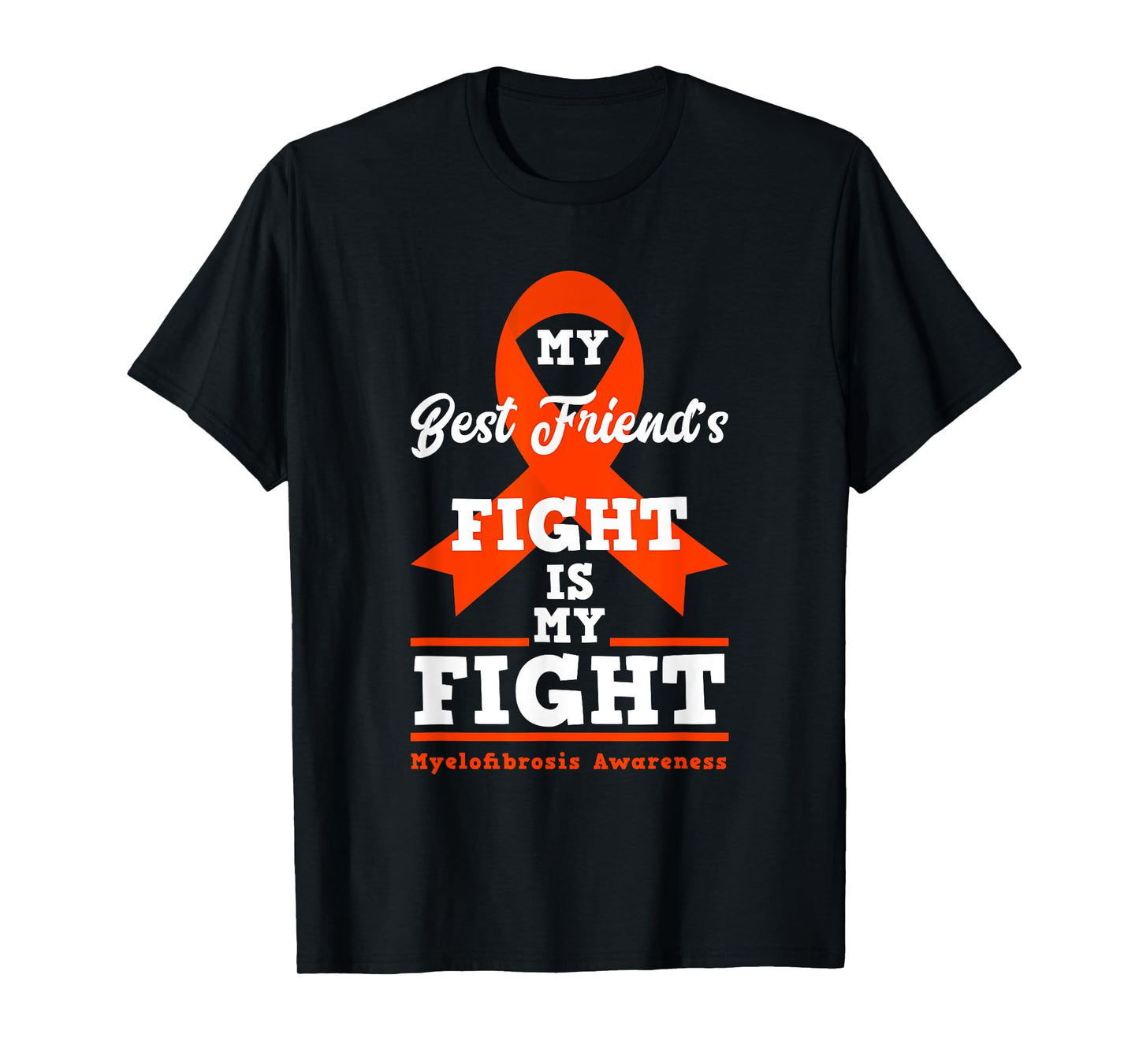 My Best Friend's Fight Is My Fight Myelofibrosis Awareness T-Shirt
