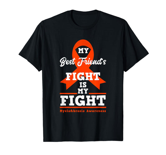 My Best Friend's Fight Is My Fight Myelofibrosis Awareness T-Shirt