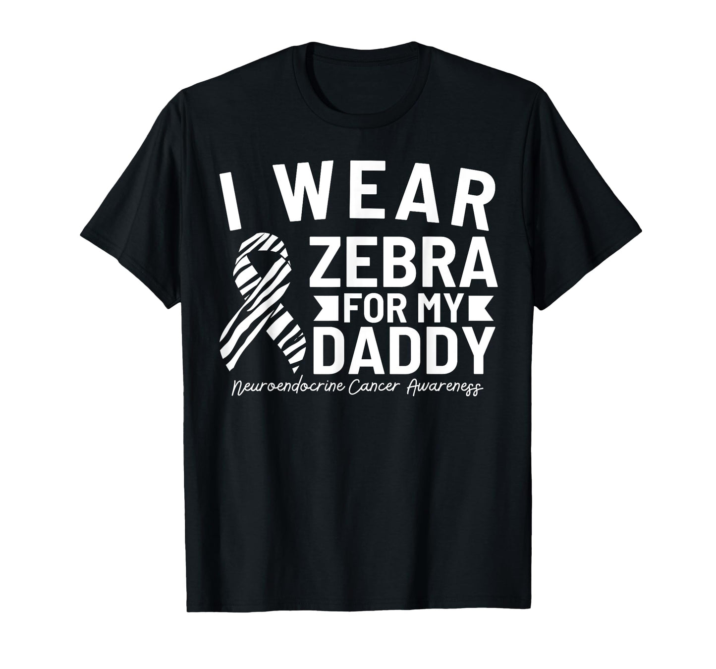 I Wear Zebra For My Daddy Neuroendocrine Cancer Awareness T-Shirt