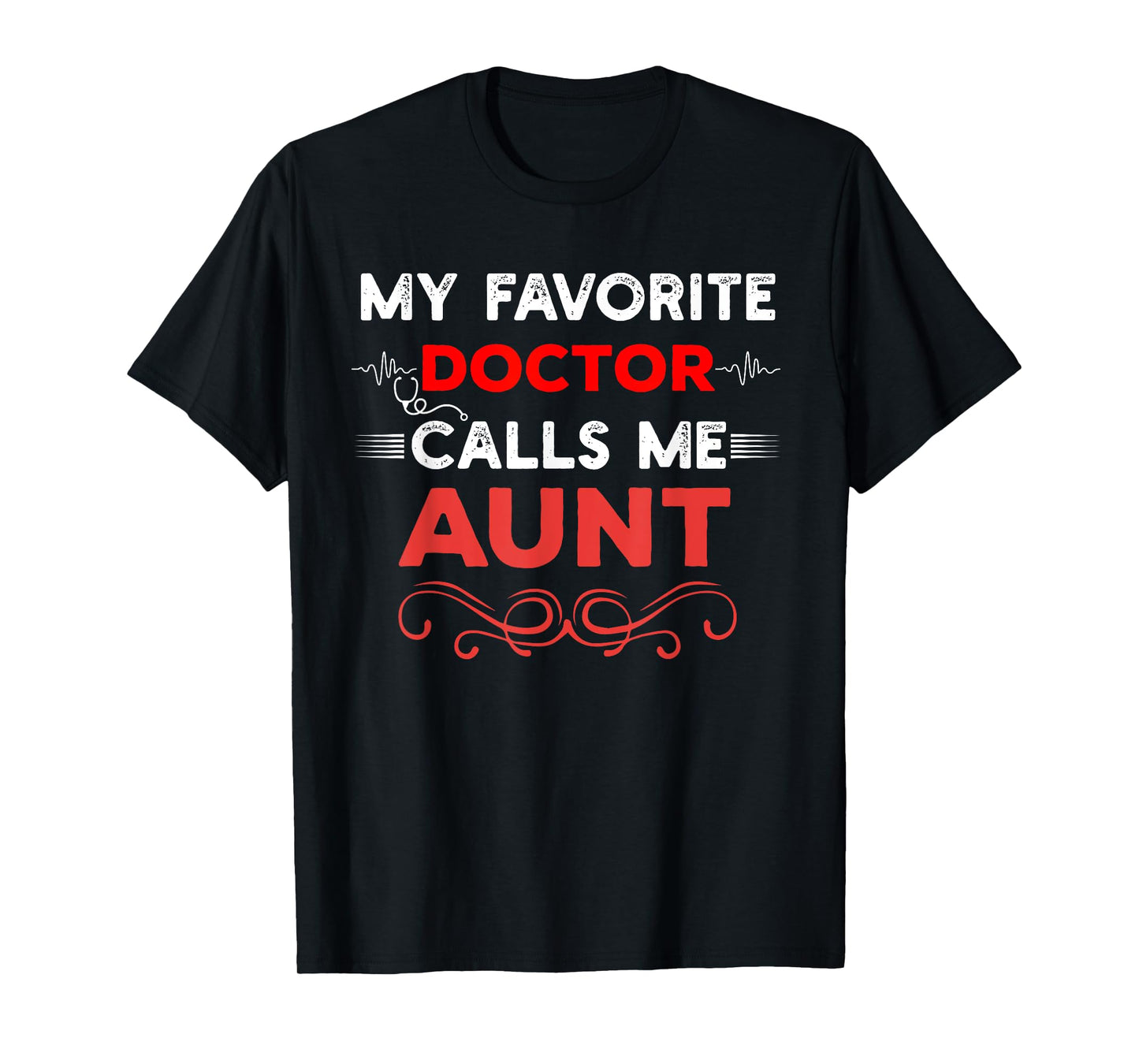 My Favorite Doctor Calls Me Aunt Funny Medical Mothers Day T-Shirt
