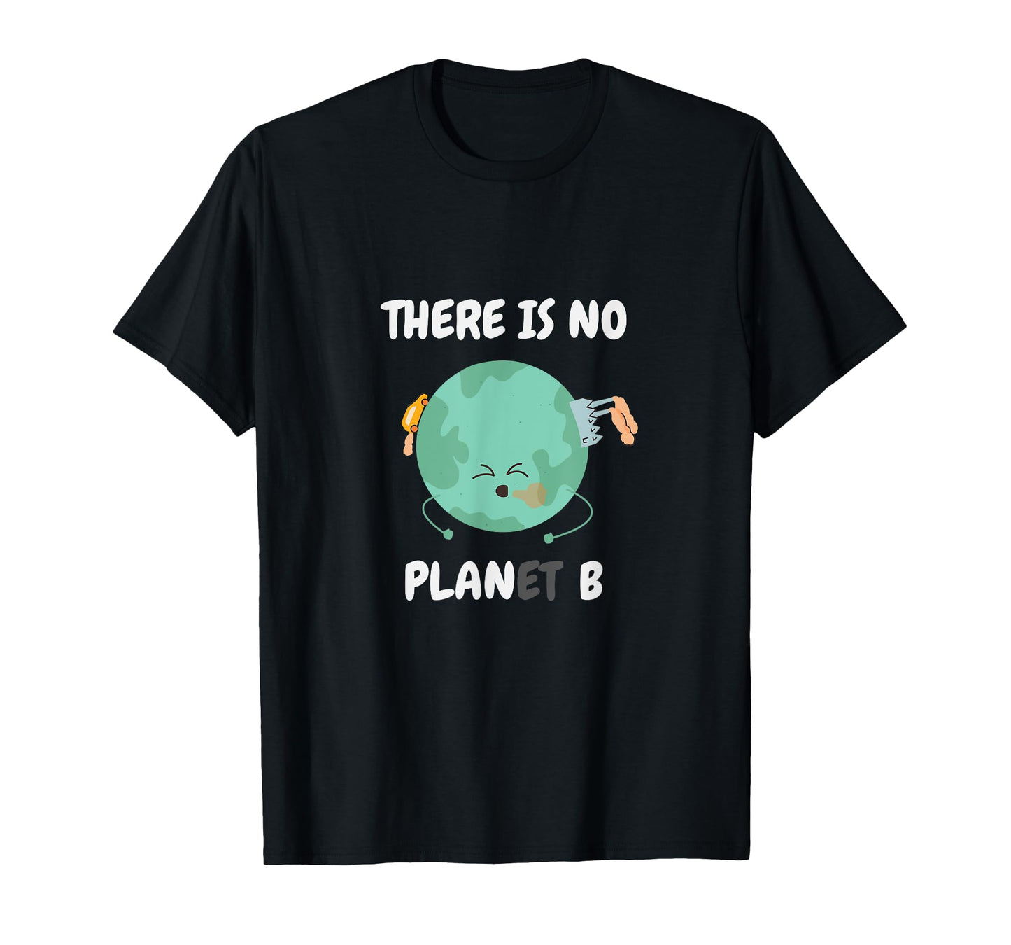 There is no planet (plan) B - save the earth T-Shirt