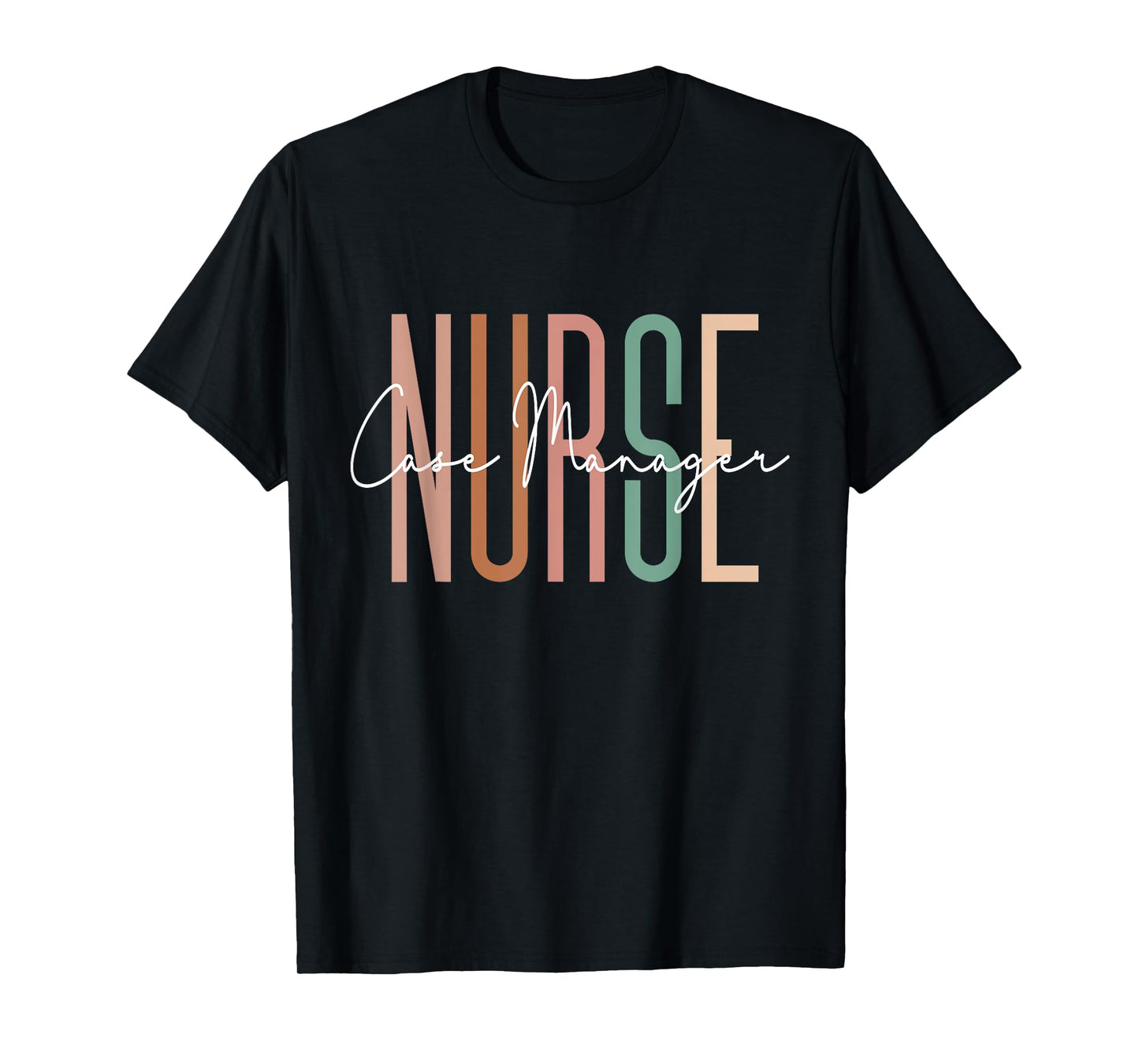 Nurse Case Manager Nursing Case Management Registered Nurse T-Shirt