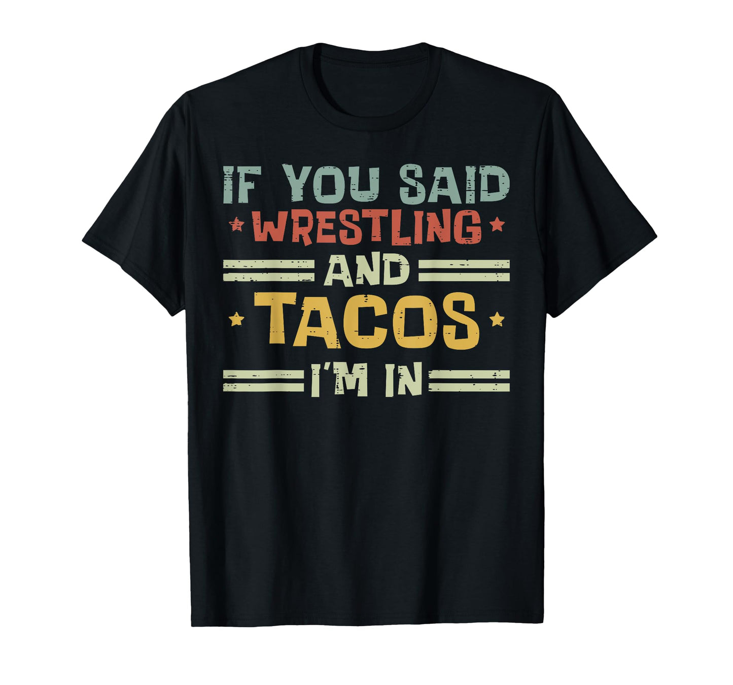 Wrestling And Tacos Im In Funny Wrestler Food Men Women Kids T-Shirt