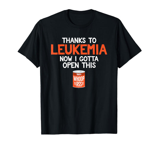 Open a Can of Whoop Ass on Leukemia Cancer | Funny T-Shirt