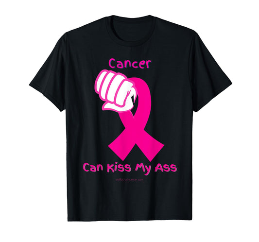 Cancer Can Kiss My Ass T-Shirt