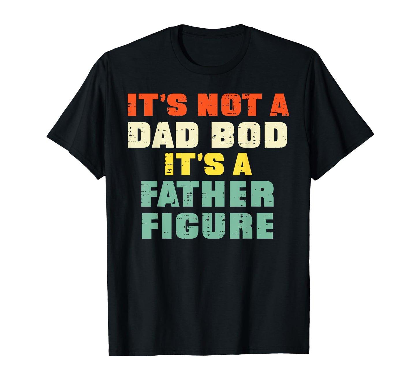 It's Not A Dad Bod Retro Fathers Day Funny Daddy Papa Men T-Shirt