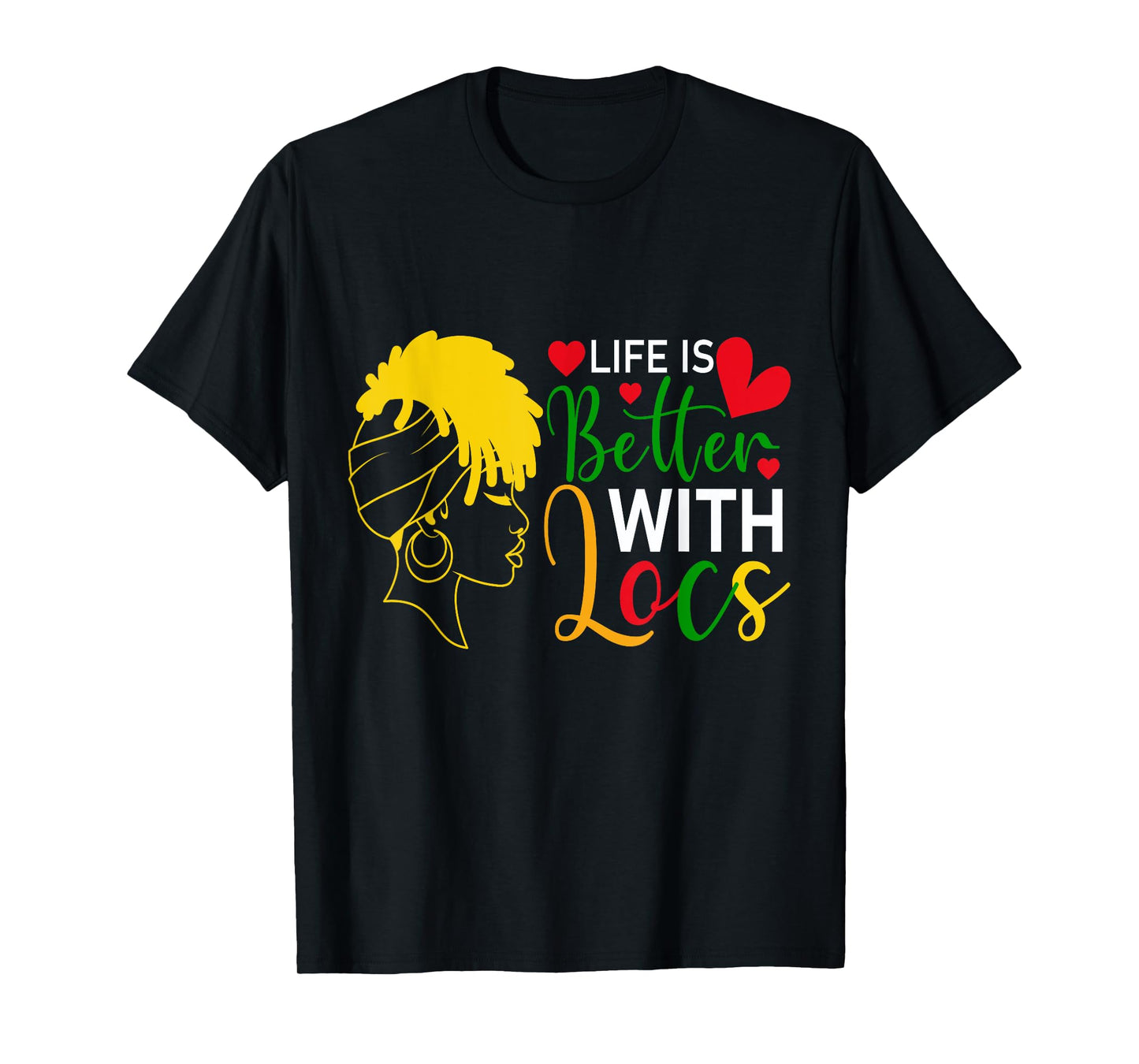 Life Is Better with Locs Melanin Black Women African Ladie T-Shirt