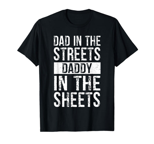 Dad In The Streets Daddy In The Sheets, Presents For Dad T-Shirt