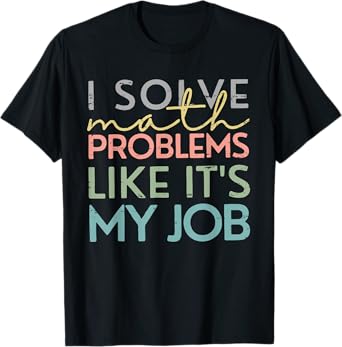 Retro I Solve Math Problems Like It's My Job Back To School T-Shirt