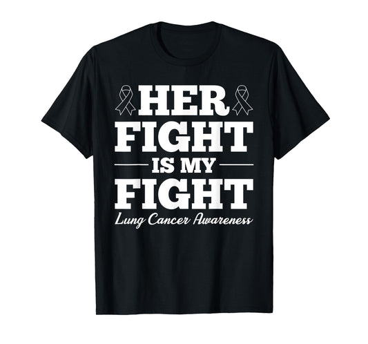 Her Fight Is My Fight Lung Cancer Awareness T-Shirt