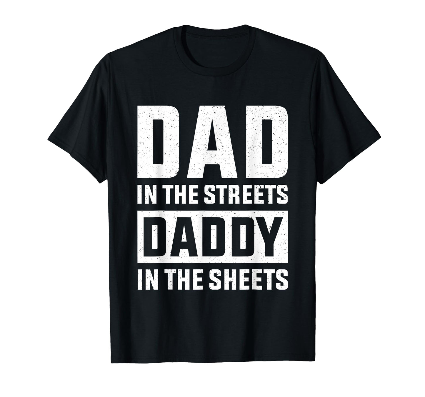 Dad In The Streets Daddy In The Sheets, Presents For Dad T-Shirt