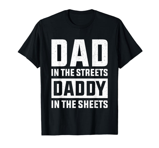Dad In The Streets Daddy In The Sheets, Presents For Dad T-Shirt