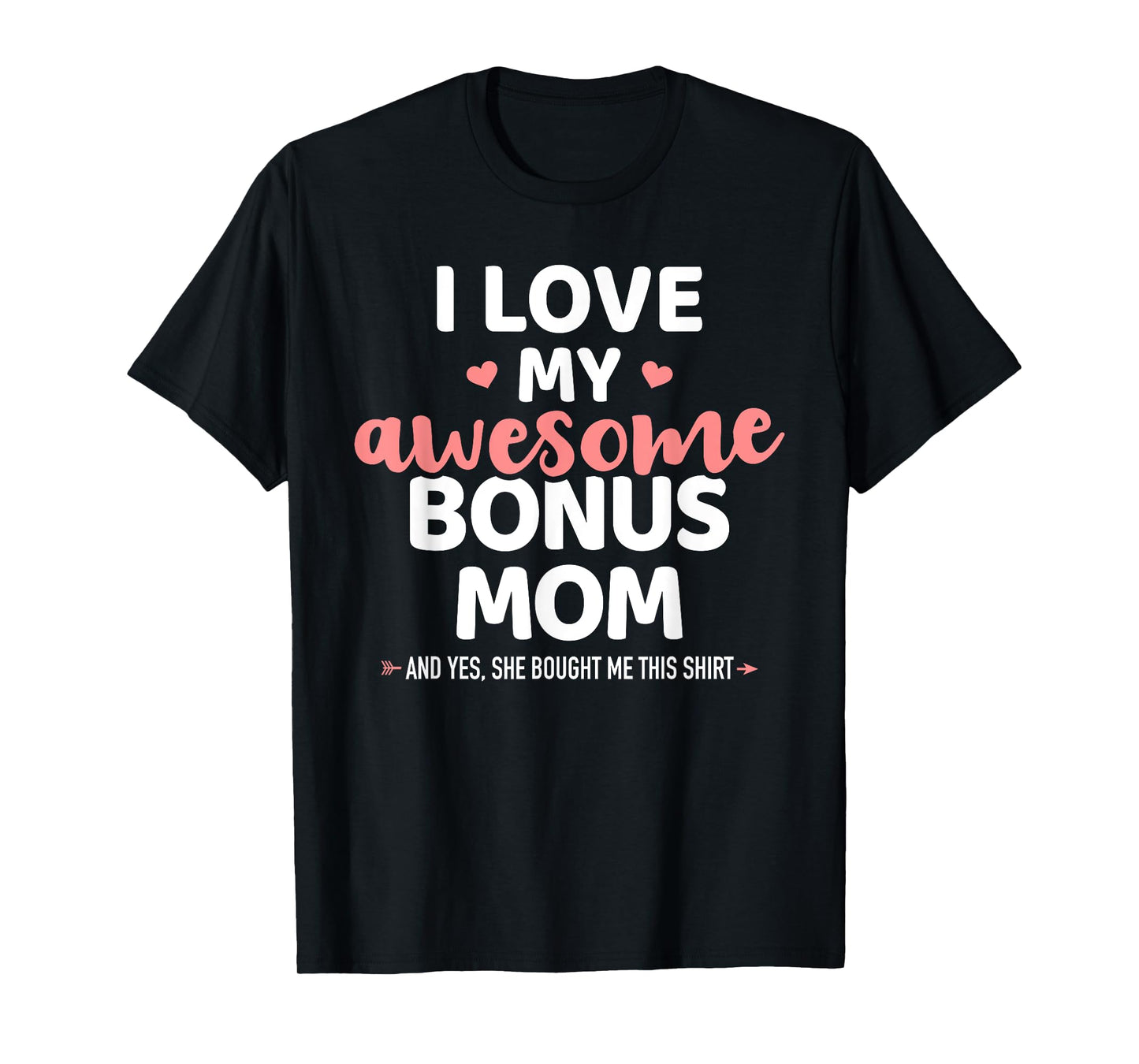 I love my awesome bonus mom for bonus son or daughter T-Shirt