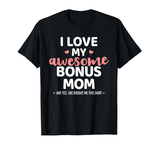I love my awesome bonus mom for bonus son or daughter T-Shirt