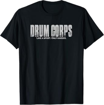 Drum Corps Like a Sport Only Harder Funny Drumline T-Shirt