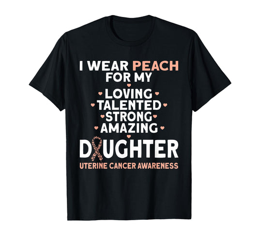I Wear Peach For My Daughter Uterine Cancer T-Shirt