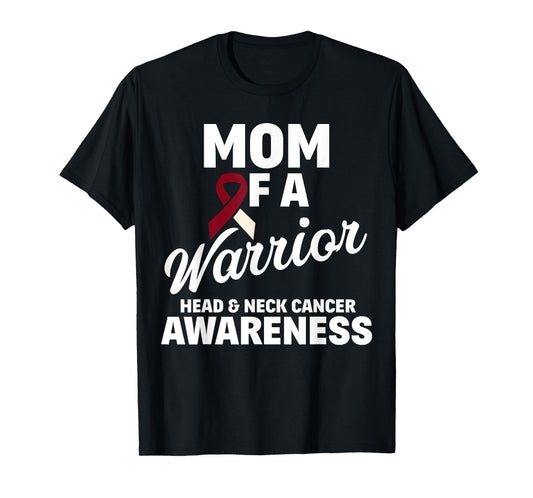 Oral Head & Neck Cancer Awareness Mom Of A Warrior T-Shirt