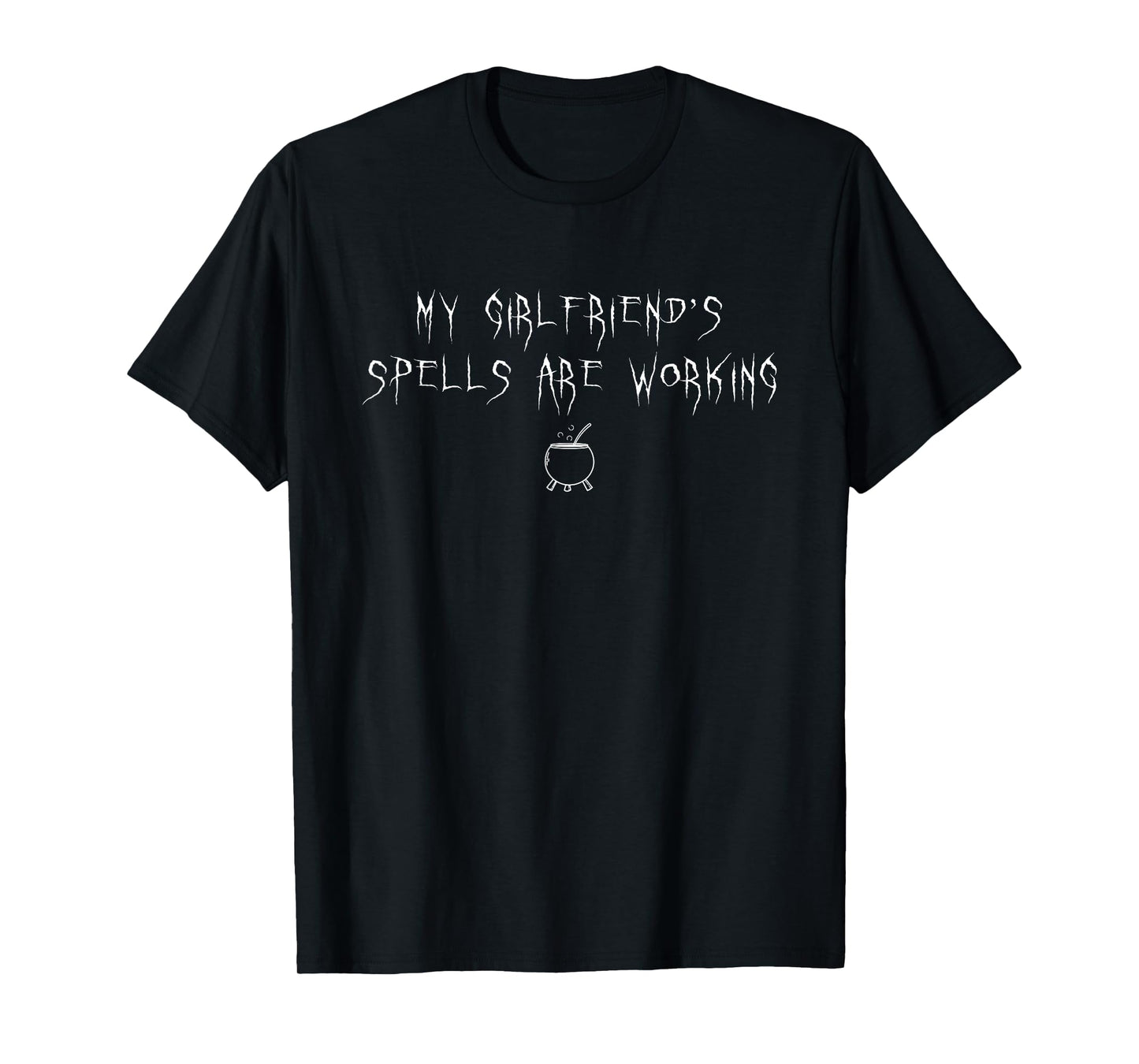 My Girlfriends Spells are Working Halloween Funny Boyfriend T-Shirt