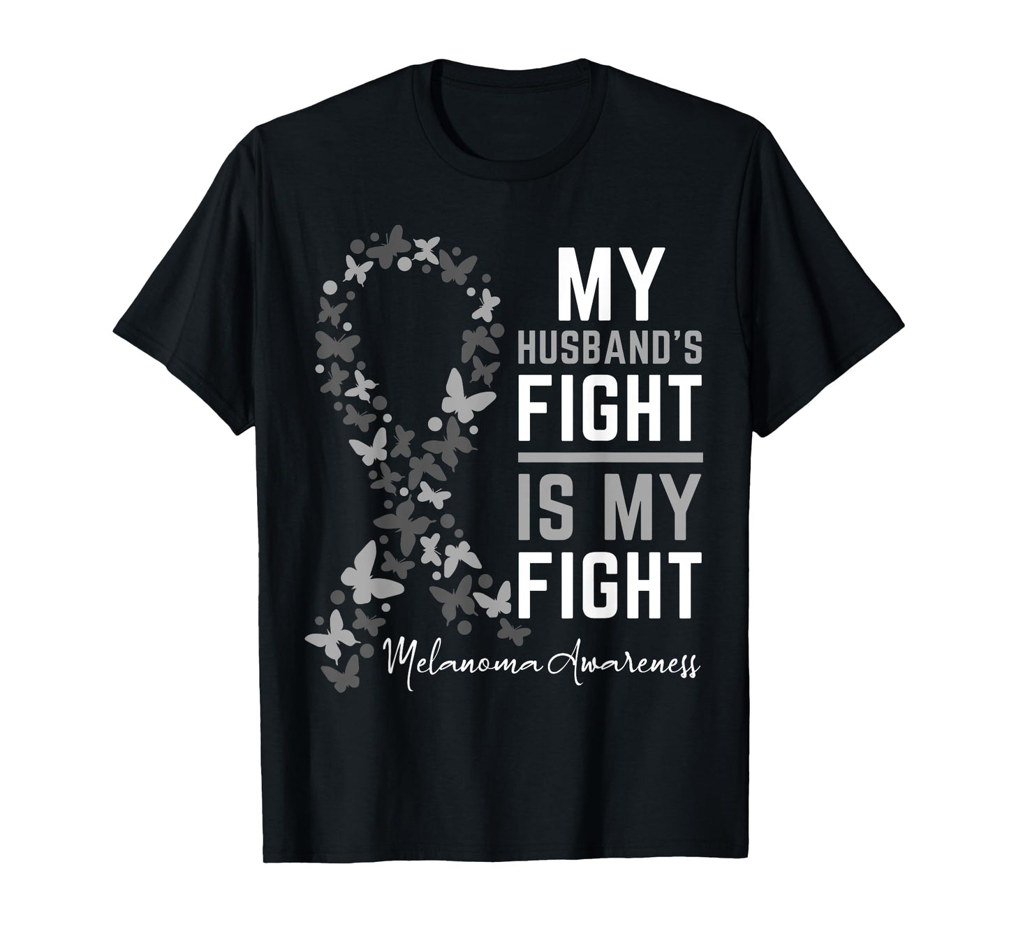 My Husband's Fight is My Fight Melanoma Cancer Awareness T-Shirt