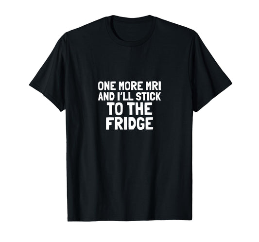 Chemo T-Shirt Funny Battle Cancer Gift MRI Fridge Survivor T-Shirt