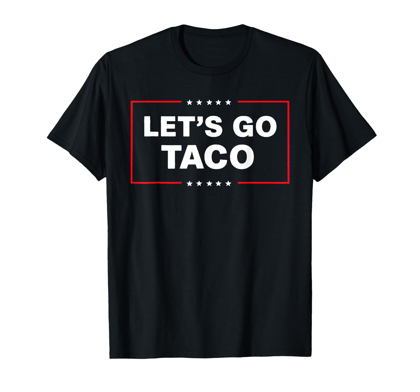 Funny Trump Taco Let's Go TACO Trump Always Chickens Out T-Shirt