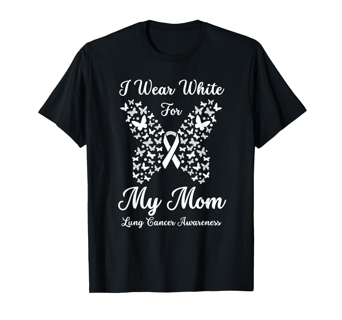 I Wear White For Mom Lung Cancer Awareness Butterfly Ribbon T-Shirt