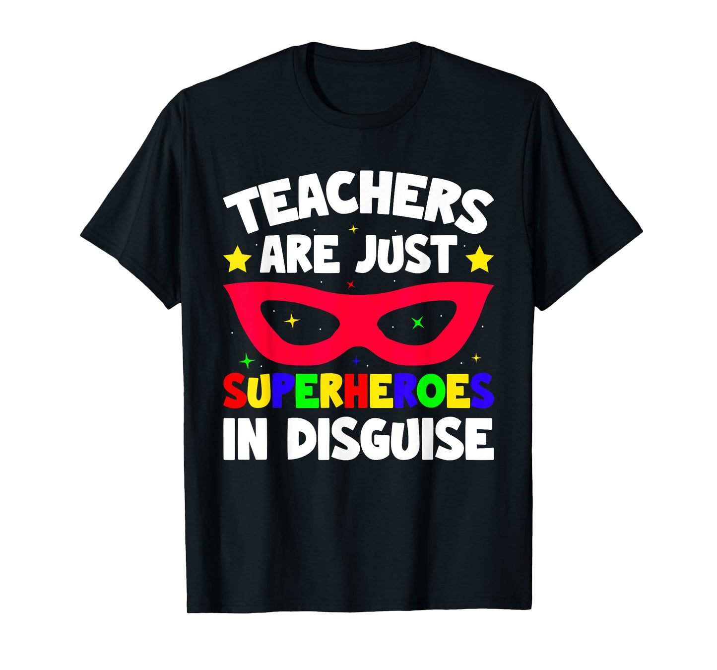 Teachers Are Just Superheroes in Disguise School T-Shirt