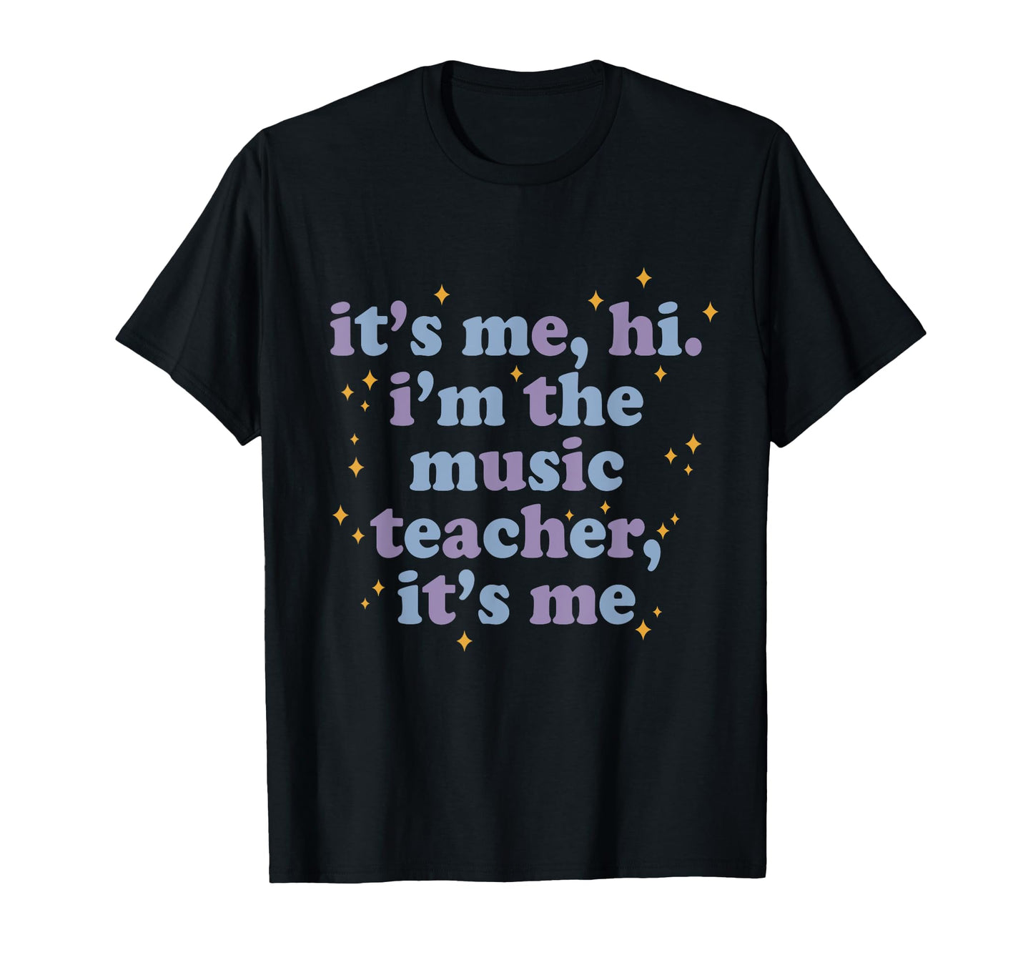 Its Me Hi I'm Music Teacher It's Me Musician Appreciation Men Women T-Shirt
