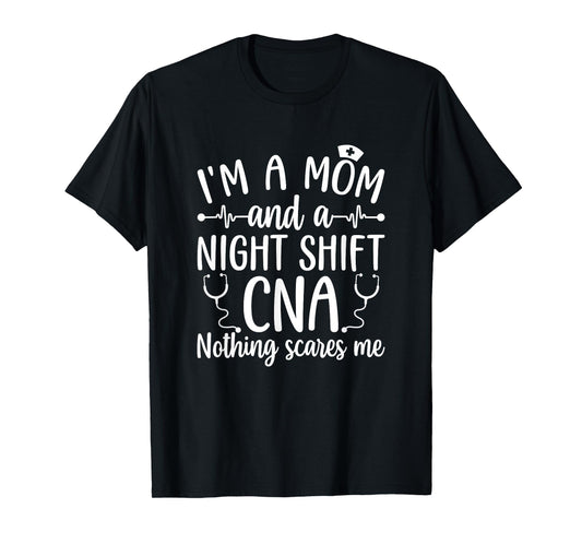 A Mom And A Night Shift CNA Certified Nursing Assistant T-Shirt