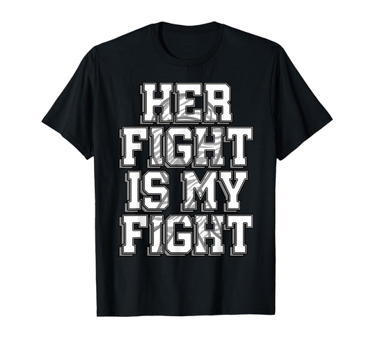 Her Fight Is My Fight Shirt Carcinoid Cancer Disease Gift T-Shirt
