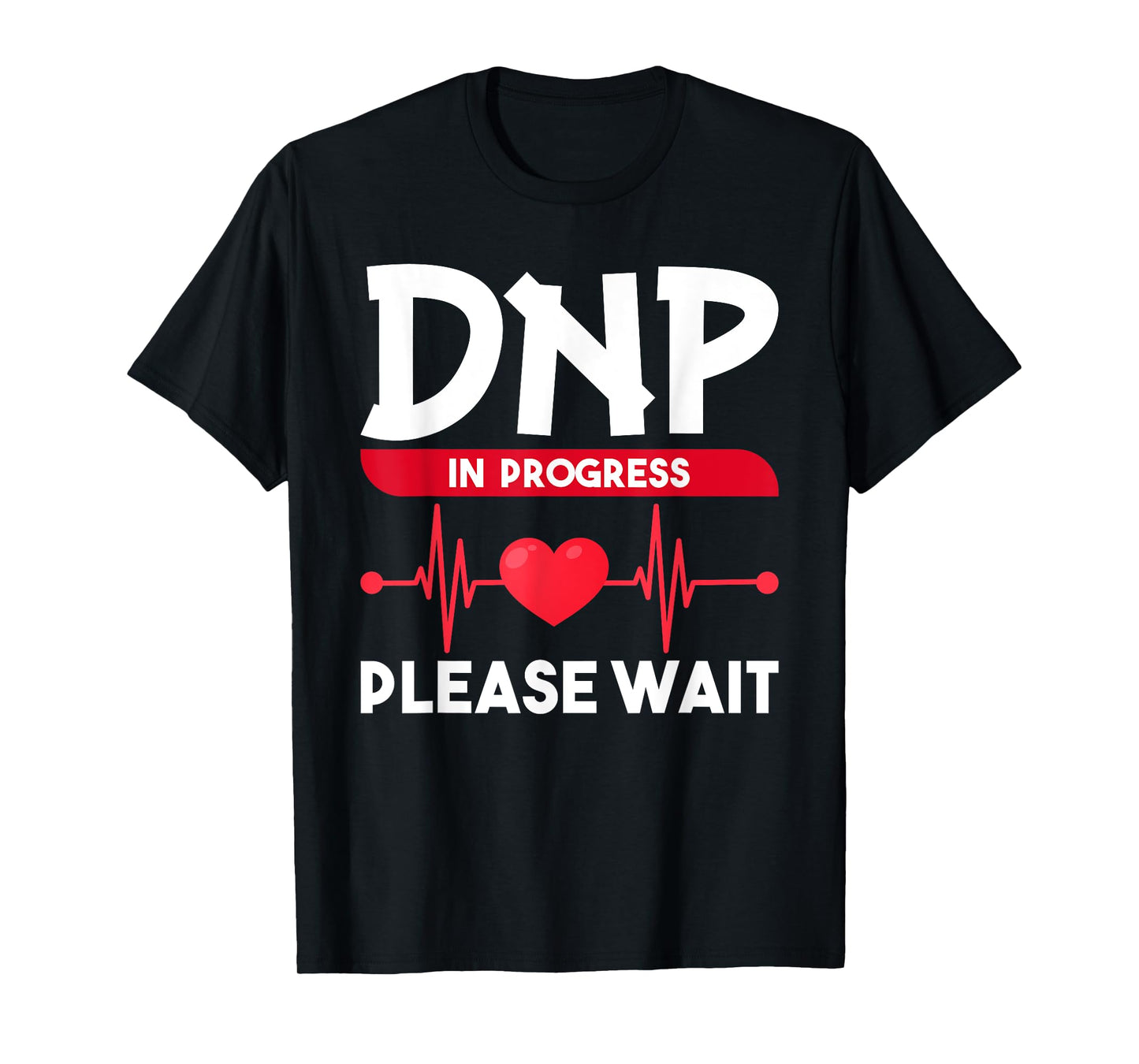 DNP Doctor of Nursing Practice in Progress Funny Nurse Life T-Shirt