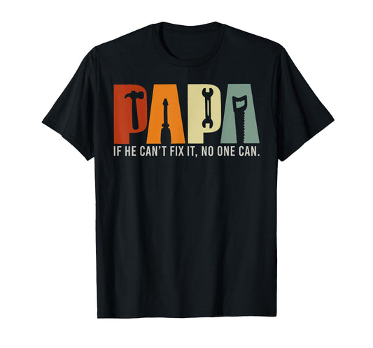 Papa If He Can't Fix It No One Can, Papa Tools Father's Day T-Shirt