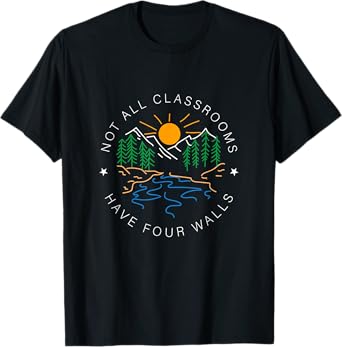 Back To School Not All Classrooms Have Four Walls Nature T-Shirt
