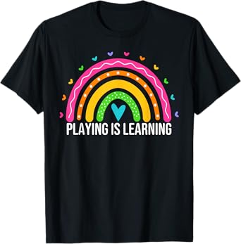 Playing is Learning Early Childhood Education ECE Teacher T-Shirt