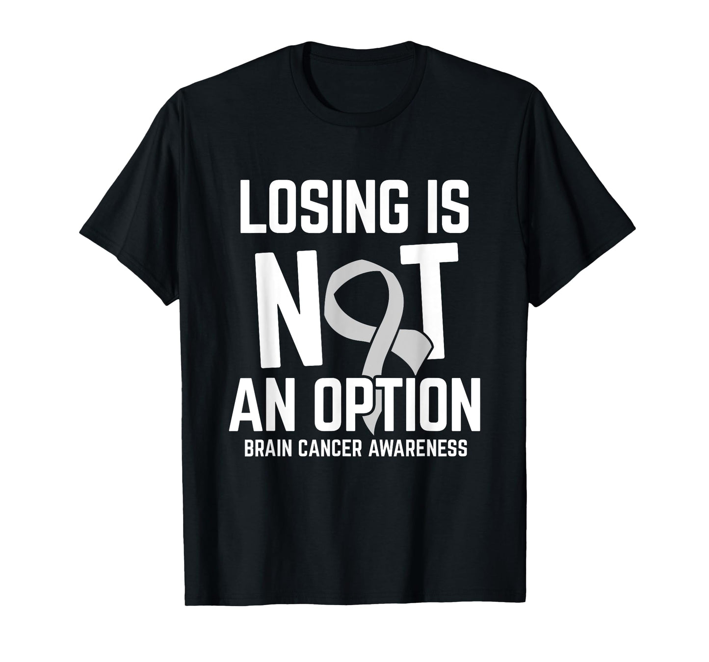 Losing Not Option Brain Cancer Awareness Brain Tumor Patient T-Shirt
