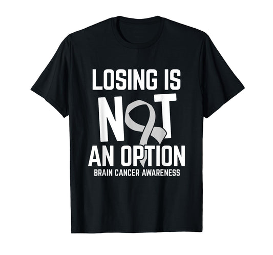 Losing Not Option Brain Cancer Awareness Brain Tumor Patient T-Shirt