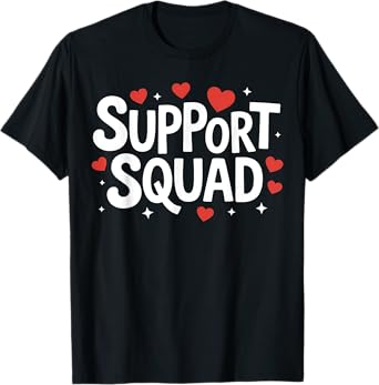 Support Squad for Supportive Friends Colleagues and Family T-Shirt