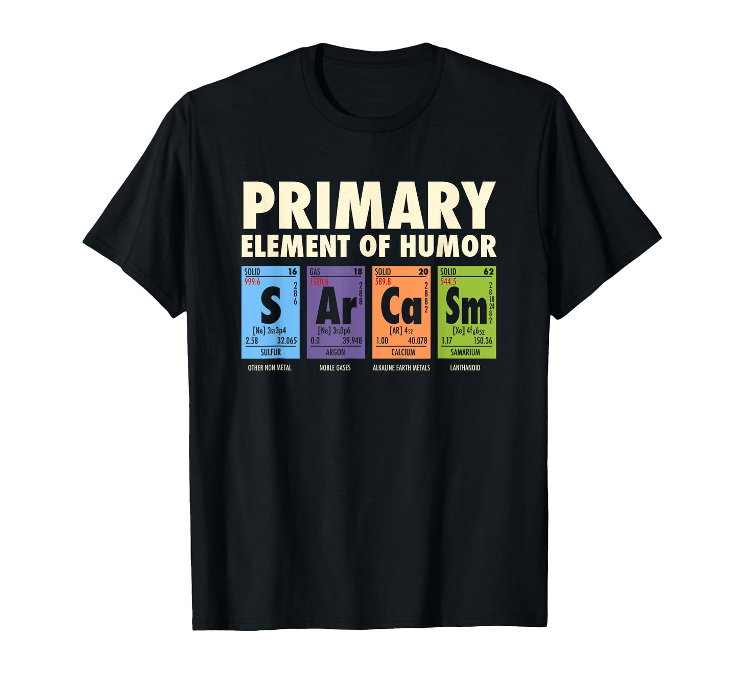 Sarcasm T-Shirt Primary Element Of Humor | Men Women Kids T-Shirt