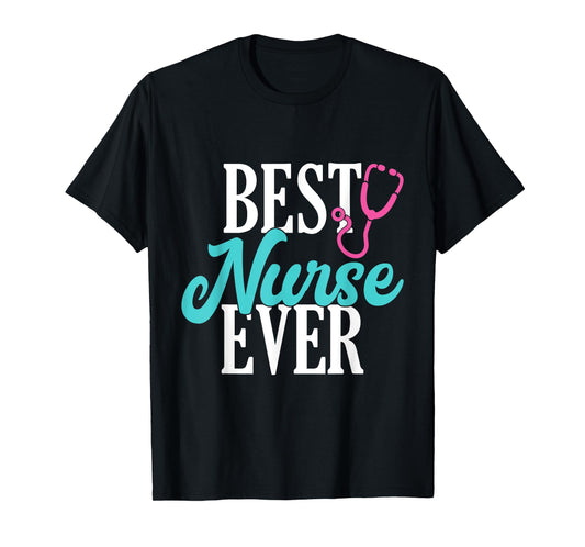 Best Nurse Ever Work Hospital Nursing T-Shirt
