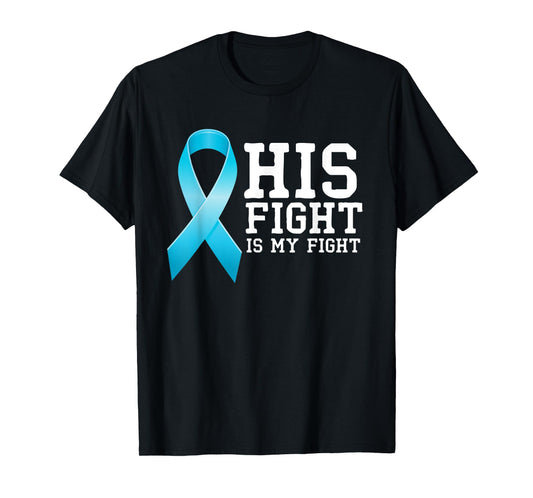 Fighter Supporter His Fight Is My Fight Prostate Cancer T-Shirt