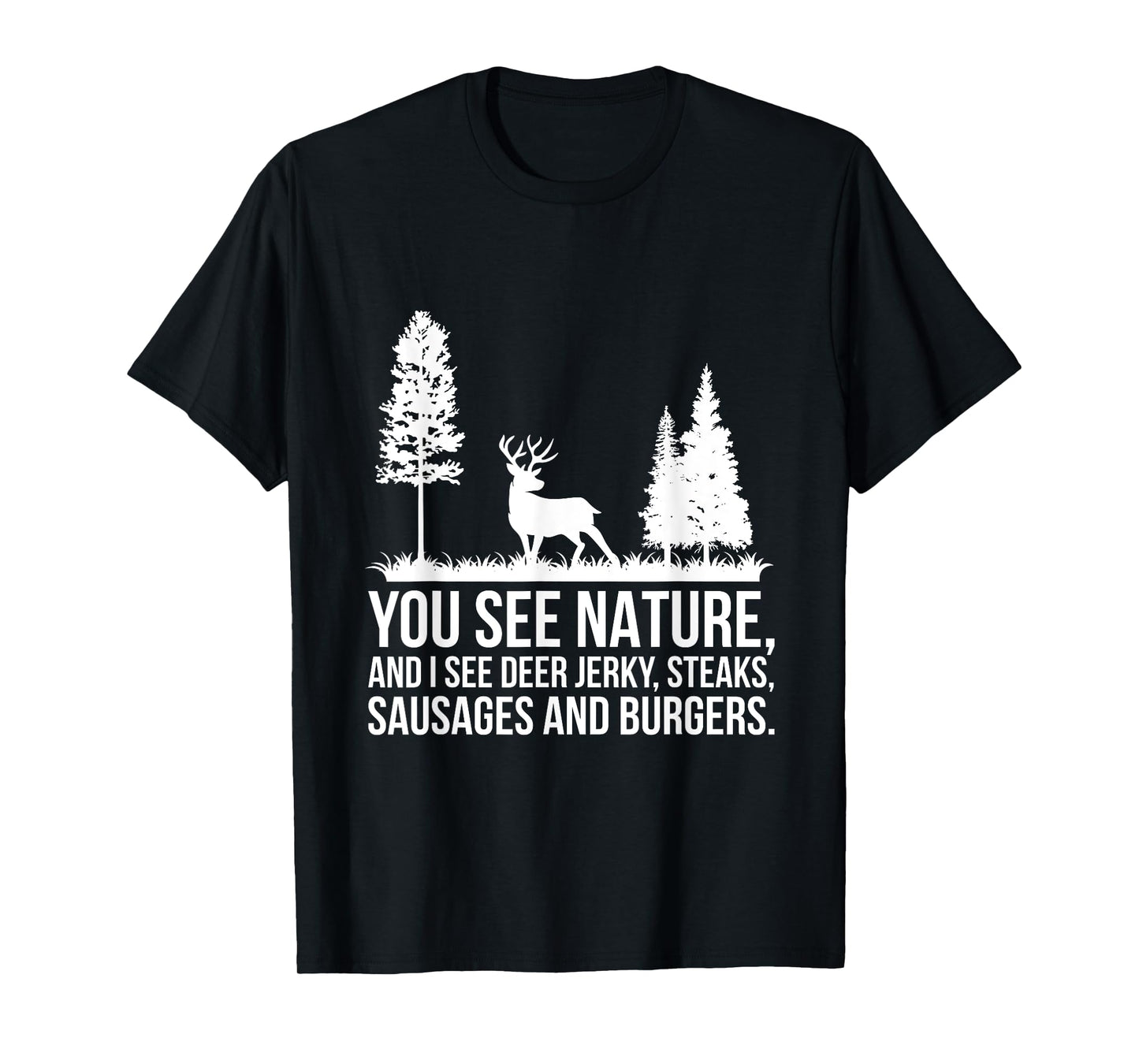 You See Nature & I See A Deer Jerky Steaks Whitetail Deer T-Shirt