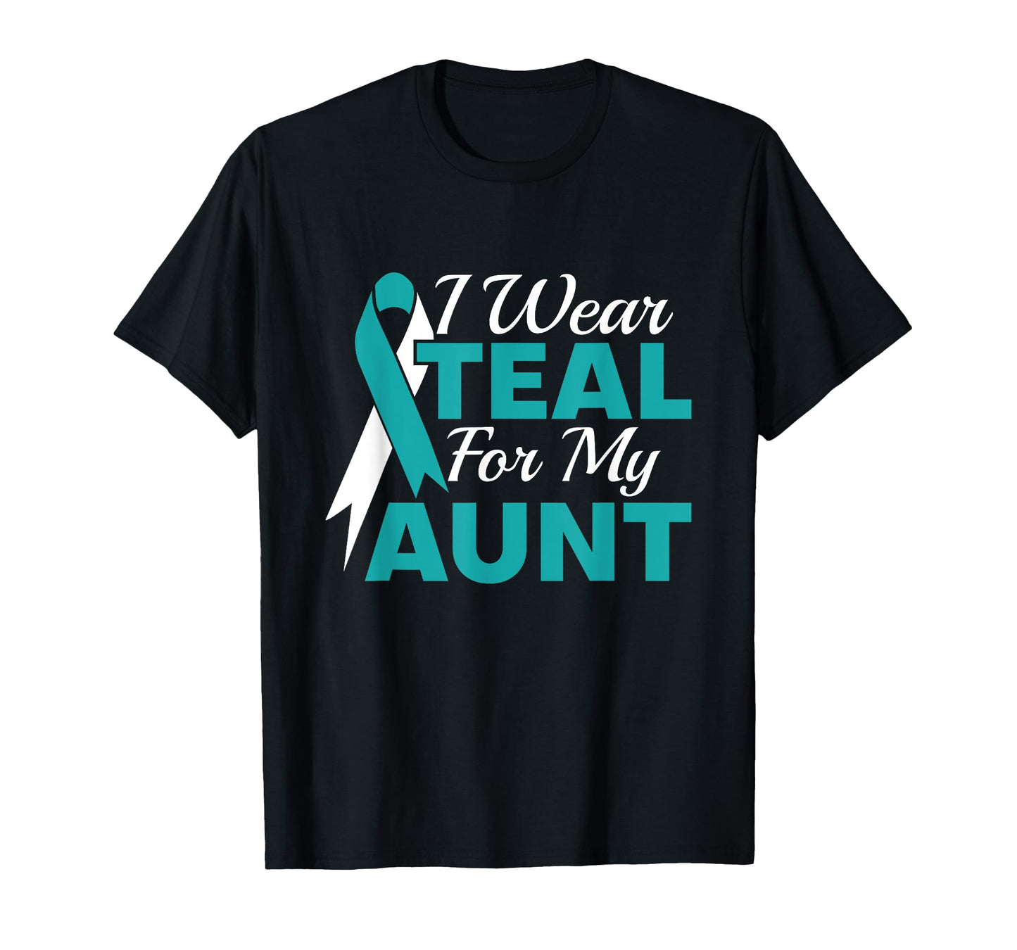I Wear Teal For My Aunt Ovarian Cancer Awareness T-Shirt