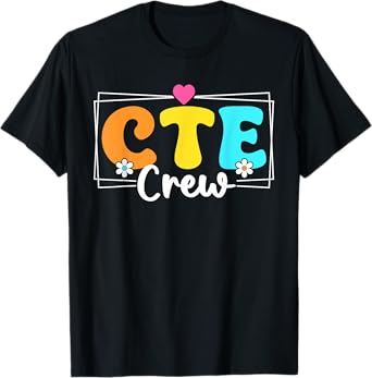CTE Crew Teacher Back To School Teachers Students T-Shirt