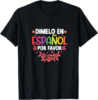Dimelo En Espanol Por Favor Spanish Teacher Maestra T-Shirt