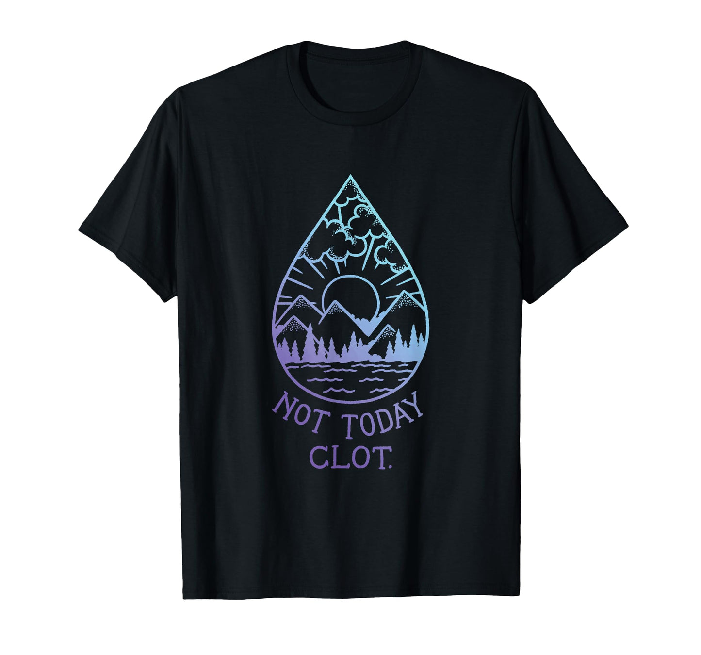 Not Today, Clot - Blood Clot Optimism T-Shirt