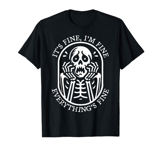 It's Fine I'm Fine Everything's Fine Halloween Skeleton T-Shirt